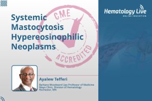 Systemic Mastocytosis​ Hypereosinophilic Neoplasms