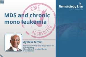 MDS and​ Mono Chronic Leukemia​