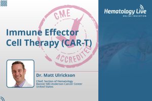 Immune Effector Cell Therapy (CAR-T)​