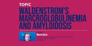 Amyloidosis and Waldenstrom’s